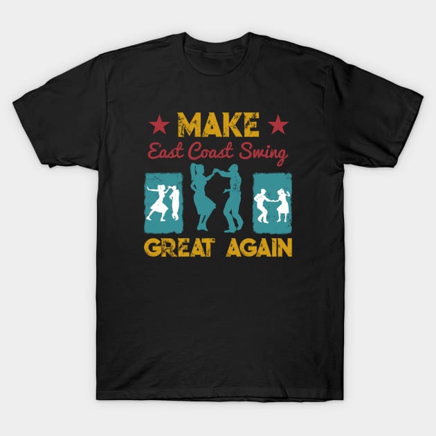 Make East Coast Swing Great Again T-Shirt by echopark12